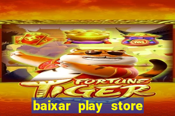 baixar play store para pc baixaki